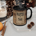 Wanted Poster Black Mug – Personalized 'Wanted Todd' Western Coffee Cup